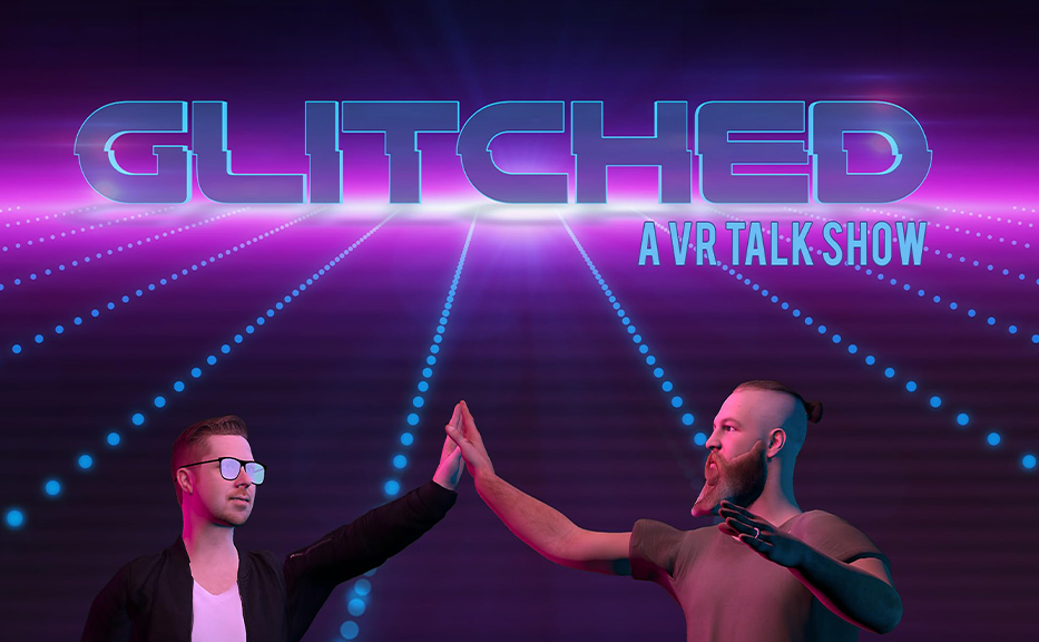 Glitched: A VR Talk Show